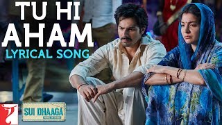 Lyrical | Tu Hi Aham Song With Lyrics | Sui Dhaaga | Anushka, Varun | Anu Malik | Varun Grover