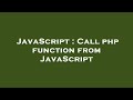 JavaScript : Call php function from JavaScript
