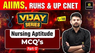 MCQ Lecture - 18 | Nursing Aptitude | Vijay Series | BSc Nursing Entrance 2025 | Sagar Sir