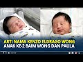 Arti Nama Kenzo Eldrago Wong | Anak ke-2 Baim Wong dan Paula Verhoeven