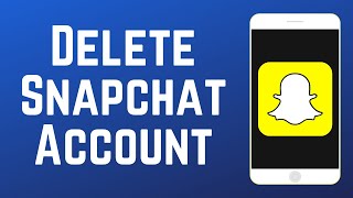 How to Delete a Snapchat Account (Full Guide)