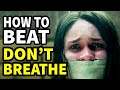 How To Beat: Don't Breathe