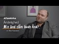 AFTENKIRKE | 29. november 2024 | Åndelighed: Min ånd eller Guds Ånd?