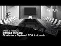 Satu-Satunya di Indonesia, Sistem Konferensi Nirkabel Bersertifikasi TKDN | TOA Indonesia