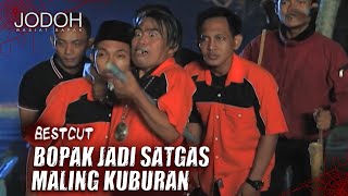 Satgas Maling Kuburan Kok Takut Sama Hantu | BestCut Jodoh Wasiat Bapak ANTV Eps 57 (3/3)