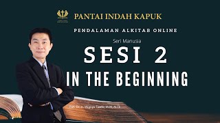 Kitab Kejadian (Sesi 2) - IN THE BEGINNING - Pdt. Dr. Ir. Wignyo Tanto, M.M, M.Th