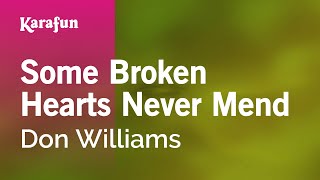 Some Broken Hearts Never Mend - Don Williams | Karaoke Version | KaraFun