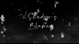 The Shadow's Blame RoughCut