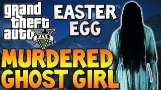 GTA 5 - "MURDERED GHOST GIRL" Easter Egg "GTA V SCARY GHOST" GTA 5 Secrets (Grand Theft Auto 5)