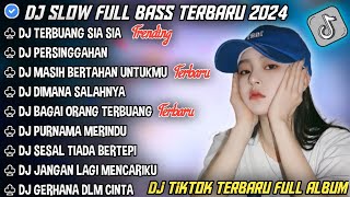 DJ SLOW FULL BASS TERBARU 2024 ° TERBUANG SIA SIA ° PERSINGGAHAN || DJ TIKTOK TERBARU 2024 !!!