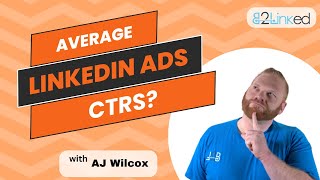 What's the Average Click Through Rate for LinkedIn Ads? LI Ads Benchmark CTRs in 2025