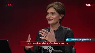Canan Kaftancıoğlu AK Parti'de beğendiği isimleri açıkladı