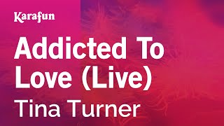 Addicted to Love (live) - Tina Turner | Karaoke Version | KaraFun