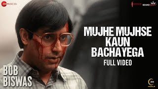 Mujhe Mujhse Kaun Bachayega - Full Video | Bob Biswas | Abhishek Bachchan \u0026 Chitrangda Singh | KK