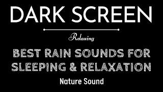 Relaxing Rain Sounds for the Black Screen | Best Rain Sounds For Sleeping \u0026 Relaxation