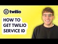 How to Get Twilio Service ID [2026 Full Guide]