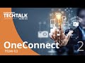 TechTalk Series #2 - OneConnect How-to