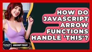 How Do JavaScript Arrow Functions Handle 'this'? - JavaScript Toolkit