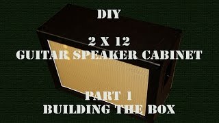 DIY 2X12 - Guitar Speaker Cabinet - Part 1 - HD