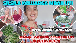 MASAK SAYUR LOMPONG ALA MBAH UTI DI KUKUS DULU‼️RESEP BOTOK GEMBROT‼️SILSILA KELUARGA MBAH UTI