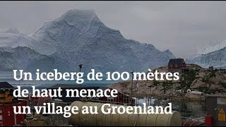 Cet iceberg de 100 mètres de haut menace un village