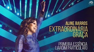 DVD Extraordinária Graça - Aline Barros - Primeira Essência (Jardim Particular)