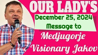 Our Lady's Medjugorje Message to Visionary Jakov Colo for December 25, 2024