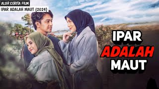 DEMI NAFSU N*DAI ADIK ISTERI SAAT MASIH PER4WAN - Alur Cerita film Ipar Adalah Maut (2024)