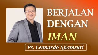 Ps. Leonardo Sjiamsuri - Berjalan Dengan Iman