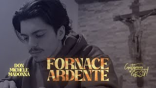 Cantàmmo a Gesù! \u0026 Don Michele Madonna - Fornace Ardente (Official Video)