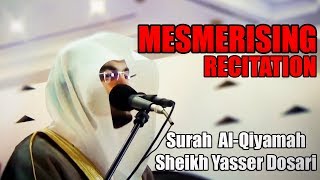 SURAH AL-QIYAMAH with English Translation | Sheikh Yasser Dosari | Mesmerising Qur'an Recitation