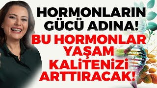 HORMONLARIN GÜCÜ ADINA!! Bu Hormonlar Yaşam Kalitenizi Arttıracak! | Ayça Kaya