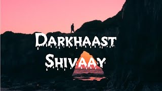 Darkhaast (lyrics) - shivay movie song