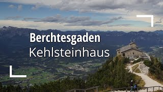 Vom Obersalzberg auf den Kehlstein | Berchtesgaden