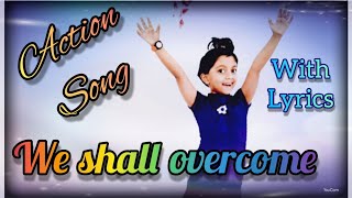We shall overcome | Action song | with Lyrics | Popular Song | Freedom song | Independence day song