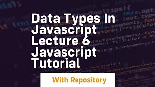 Data types in javascript lecture 6 javascript tutorial