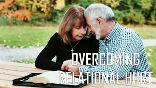 living as over comer overcoming relational hurt- tim Lantzy