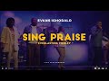 Sing Praise (Everlasting Medley) - Evans Ighodalo