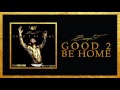 Bump J - Good 2 Be Home (Audio)