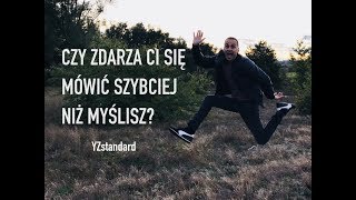 Czy zdarza Ci się powiedzieć coś szybciej niż pomyślisz?