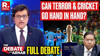 Debate With Arnab: MEA Takes Firm Stand, No Cricket In Pakistan | Champions Trophy