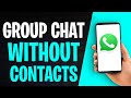 How to Make a Group Chat on WhatsApp Without Contacts (2026)