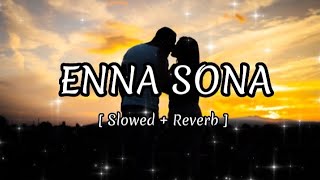 Enna Sona Lofi Song | Slowed + Reverb | Arijit Singh New Hindi Song | #new #lofi #trendingsong