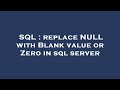 SQL : replace NULL with Blank value or Zero in sql server