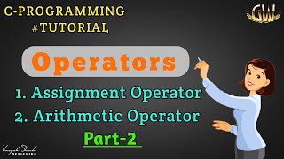 Assignment & Arithmetic operator || Learn About C-Programming || C-Programming For Beginner's.