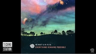 Mr.What? & Mi Ya Ra - Everything Remains Possible