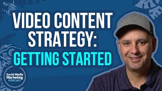 Video Content Strategy: How to Get Started