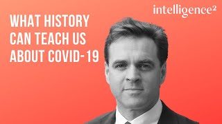 Niall Ferguson on What History Teaches Us About Covid-19