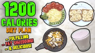 1200 Calorie Diet Plan That SHREDS FAT & Keep You FULL