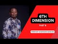 THE 6TH DIMENSION PART B